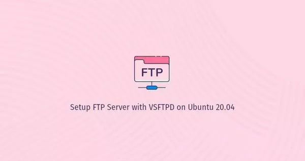 如何在ubuntu 20.04 vsftpd设置ftp服务器