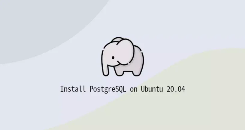 如何在Ubuntu 20.04安装PostgreSQL
