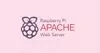 如何在Raspberry Pi安装Apache Web服务器