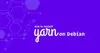 如何在Debian 9上安装Yarn