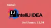 如何在Ubuntu 18.04安装IntelliJ IDEA