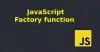 JavaScript 工厂函数