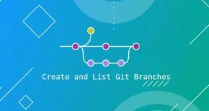 如何创建和列出本地和远程Git分支