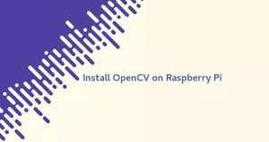 如何在Raspberry Pi 3安装OpenCV