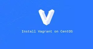 如何在CentOS 8上安装Vagrant