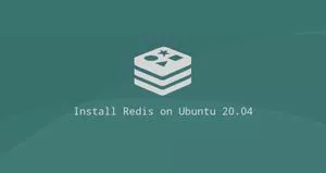 如何在Ubuntu 20.04上安装和配置Redis