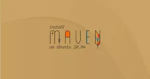 如何在Ubuntu 20.04安装Apache Maven