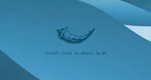 如何在Ubuntu 20.04安装Flask