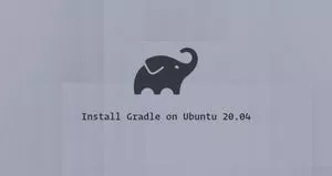 如何在Ubuntu 20.04安装Gradle