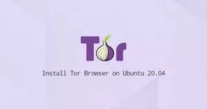 如何在Ubuntu 20.04上安装Tor浏览器