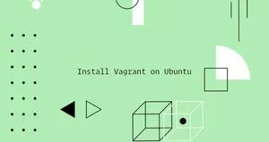 如何在Ubuntu 20.04上安装Vagrant
