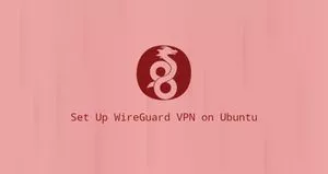 如何在Ubuntu 18.04安装WireGuard VPN