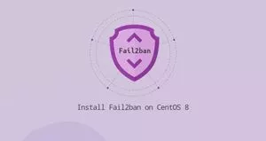 如何安装/配置Fail2ban在CentOS 8
