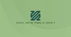 如何在CentOS 8安装和使用FFmpeg