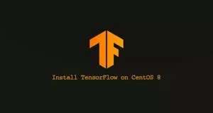 如何安装TensorFlow在CentOS 8