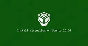 如何在Ubuntu 20.04安装VirtualBox