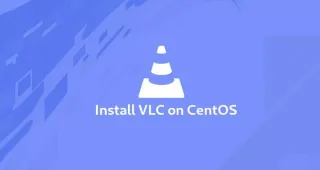 如何在CentOS 7安装VLC播放器