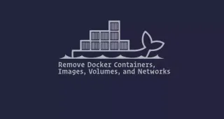 如何删除Docker容器,镜像,卷和网络