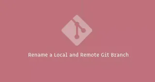 如何重命名本地和远程Git分支