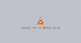 如何在Ubuntu 20.04安装VLC播放器