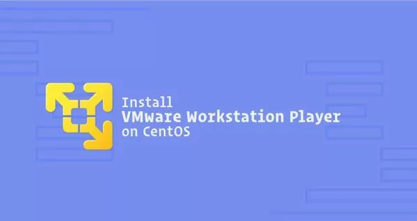 如何在CentOS 7上安装VMware Workstation Player