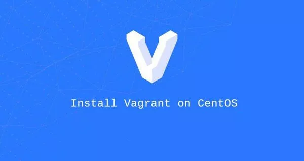 如何在CentOS 8上安装Vagrant