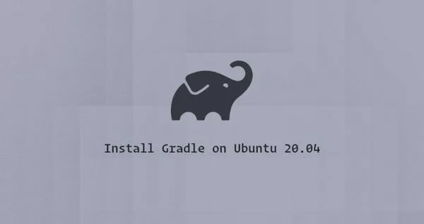 如何在Ubuntu 20.04安装Gradle