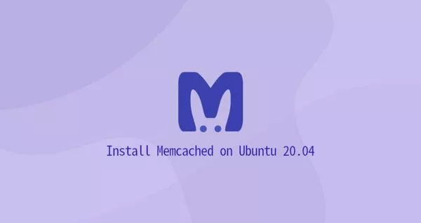 如何在Ubuntu 20.04安装Memcached