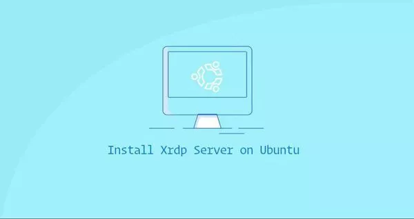 如何在 Ubuntu 20.04 安装 Xrdp 服务器