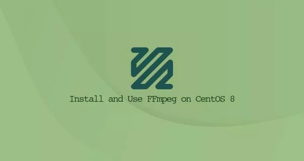 如何在CentOS 8安装和使用FFmpeg