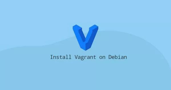 如何在Debian 10 Linux安装Vagrant
