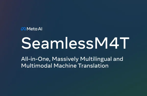 Meta AI SeamlessM4T 绝不抛下任何语言的翻译模型