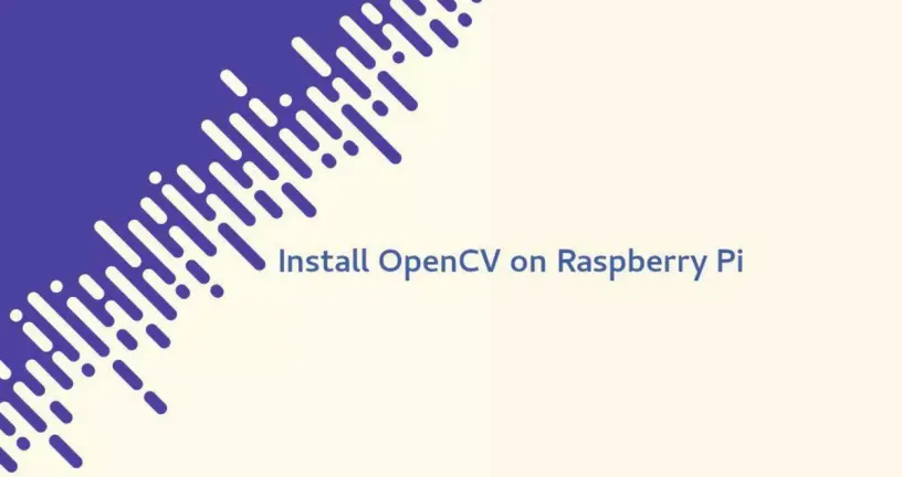 如何在Raspberry Pi 3安装OpenCV