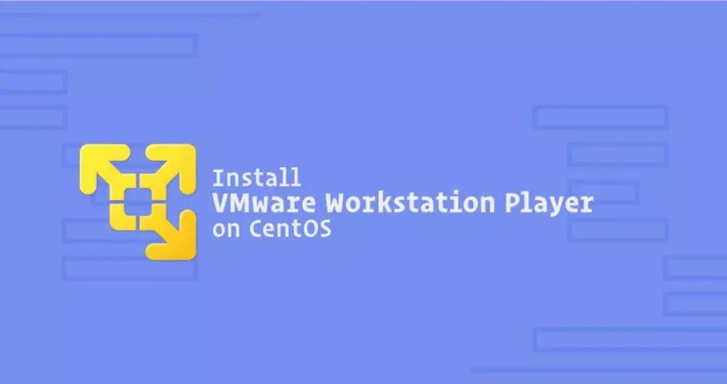 如何在CentOS 7上安装VMware Workstation Player