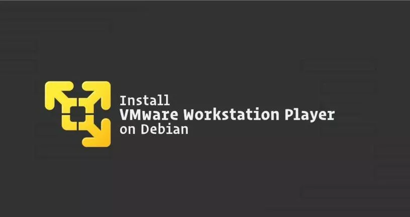 如何在Debian 9上安装VMware Workstation Player