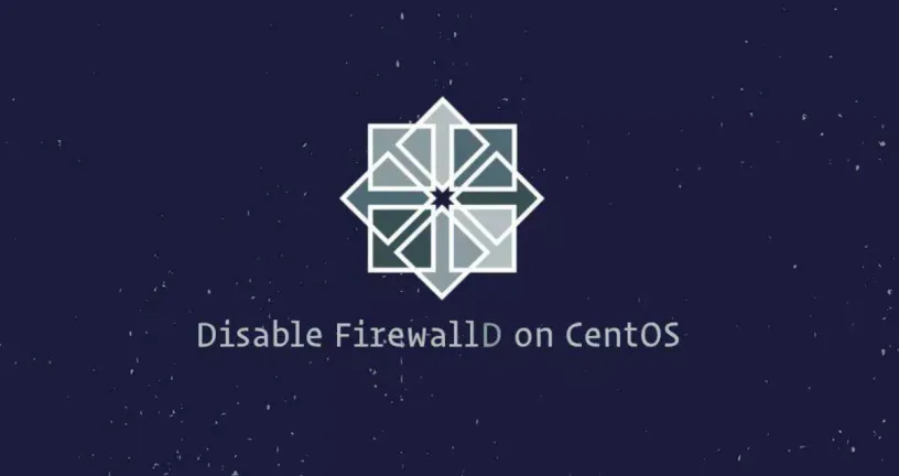 如何在CentOS停止和禁用防火墙Firewalld