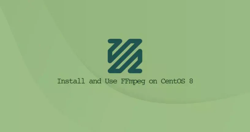 如何在CentOS 8安装和使用FFmpeg