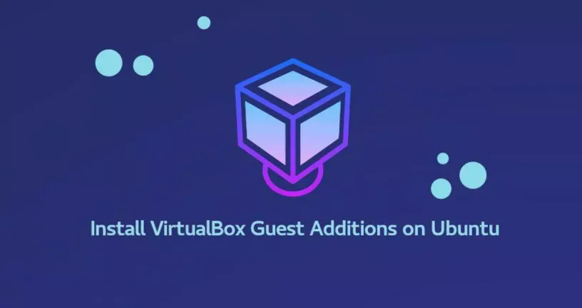 如何在Ubuntu 18.04安装VirtualBox Guest Additions
