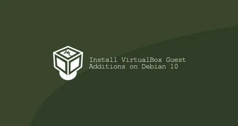 如何在Debian 10 Linux安装VirtualBox Guest Additions