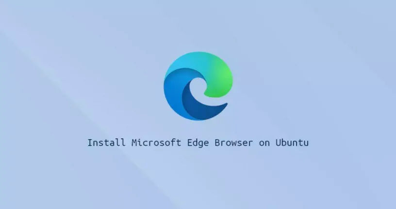 如何在Ubuntu 20.04安装Microsoft Edge浏览器