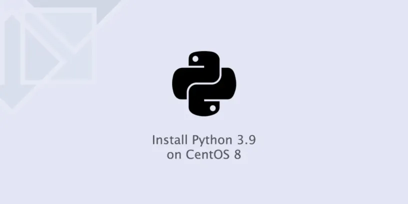 如何在CentOS 8安装Python 3.9